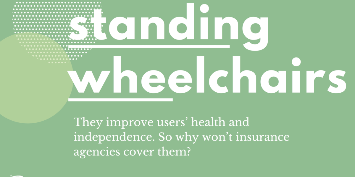 Standing Wheelchairs Improve Users’ Health and Independence. So Why Won’t Insurance Agencies Cover Them?