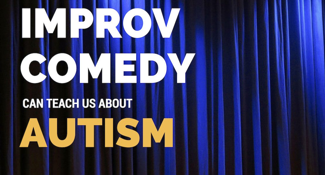 What Improv Comedy Can Teach Us About Autism
